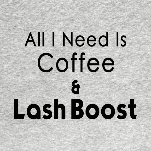 All I Need is Coffee and Lash Boost by We Love Pop Culture